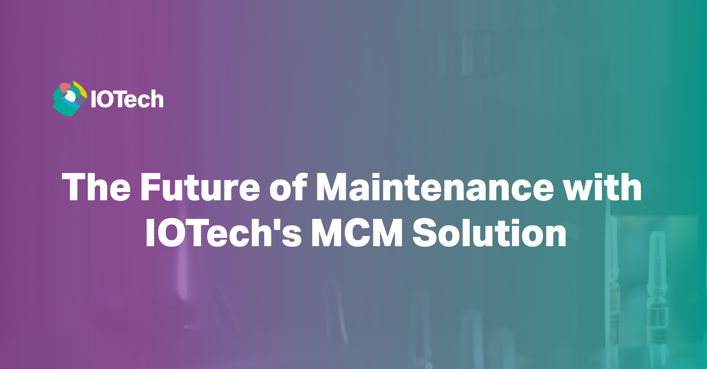 Transform Equipment Maintenance: Prevent Downtime with IOTech's Smart Machine Monitoring Solution